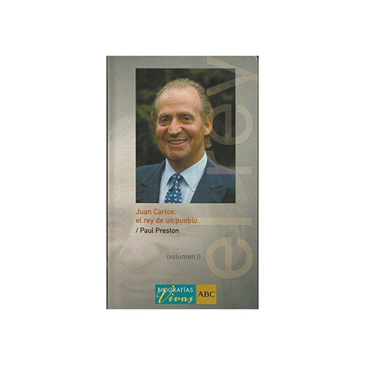 Juan Carlos: el rey de un pueblo (Vol I)